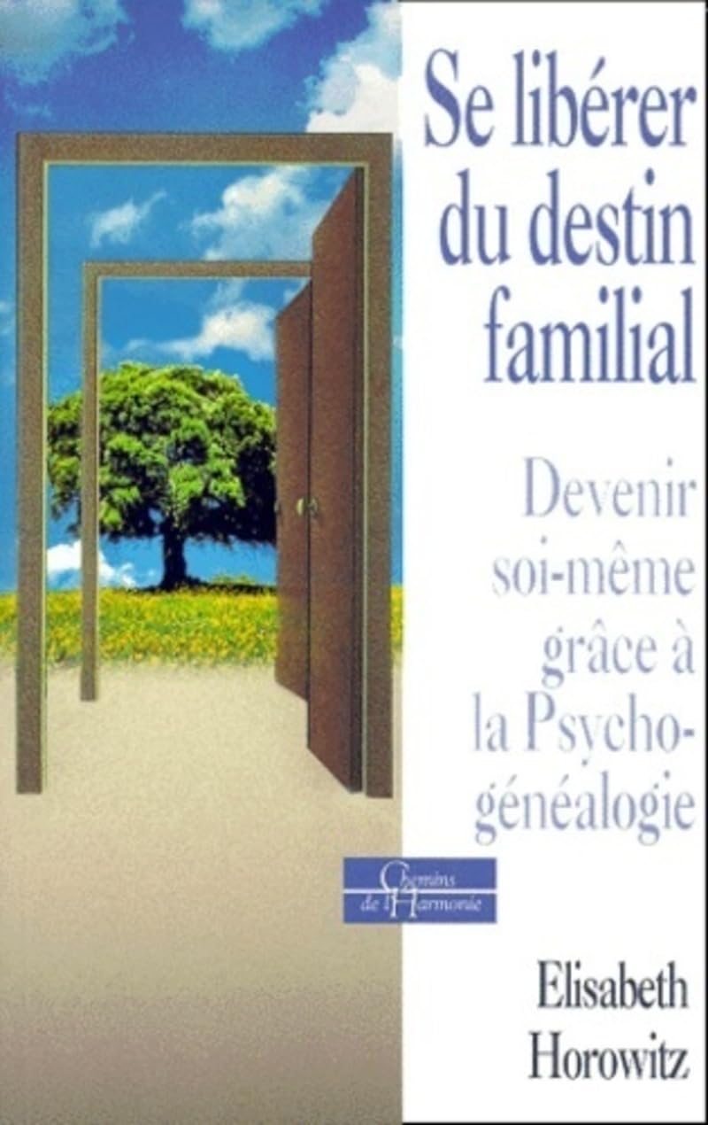 Se libérer du destin familial. Devenir soi-même grâce à la psychogénéalogie 9782844540355