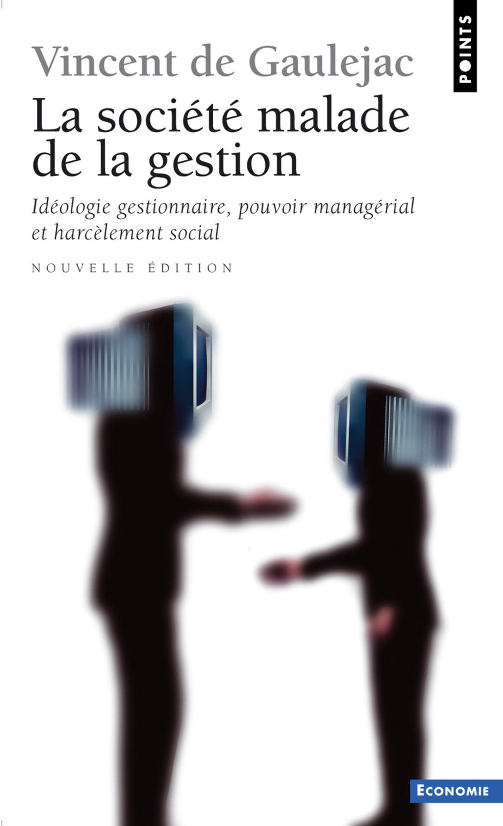 La société malade de la gestion: Idéologie gestionnaire, pouvoir managérial et harcèlement social 9782757813256