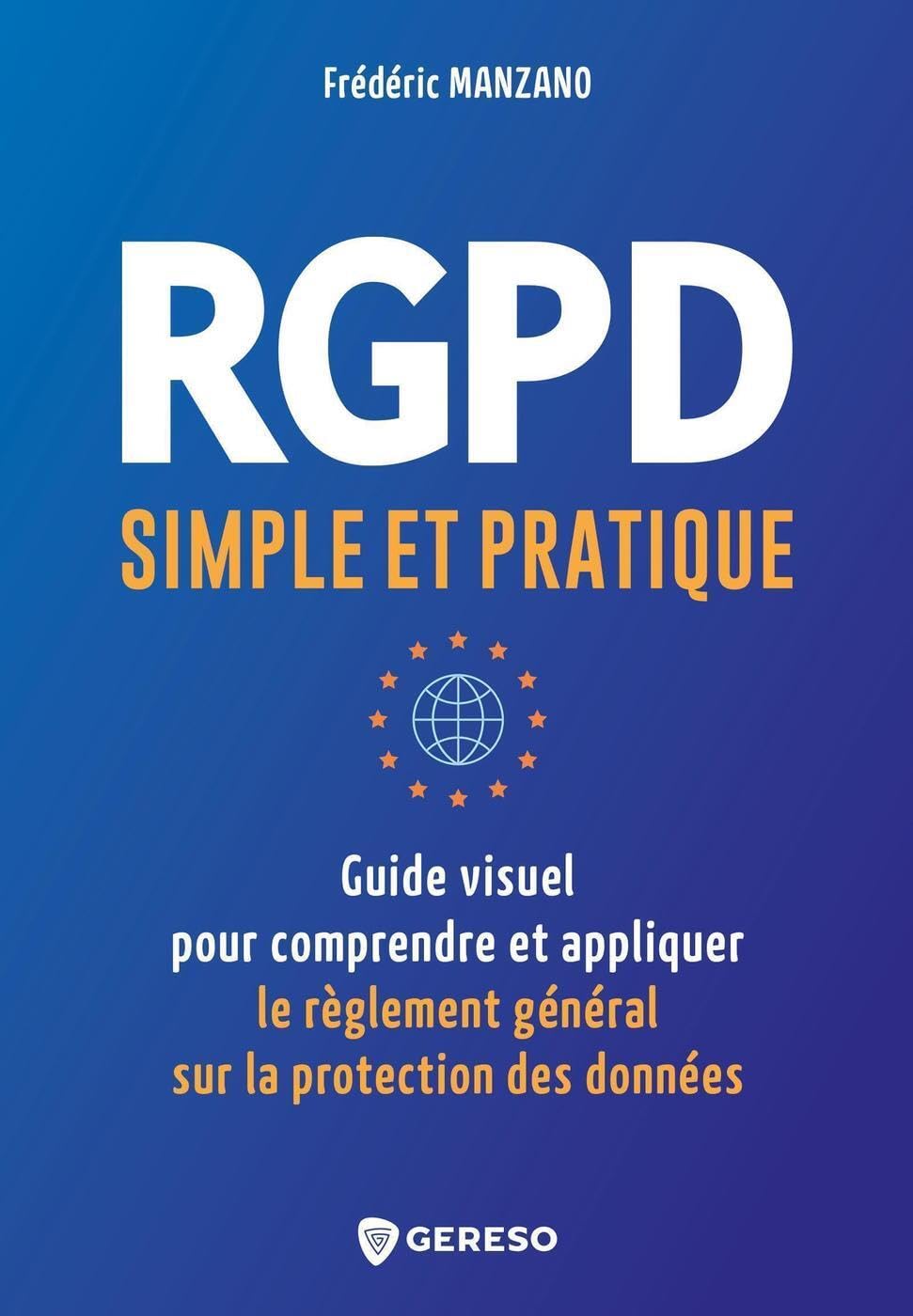 RGPD simple et pratique: Guide visuel pour conprendre et appliquer le règlement général sur la protection des données 9791039700849