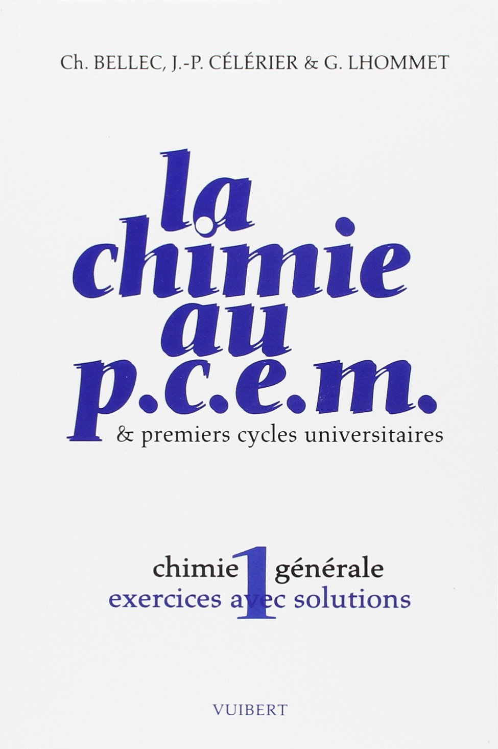 La chimie en PCEM et premier cycle universitaire. Chimie générale, exercices avec solutions 9782711741540