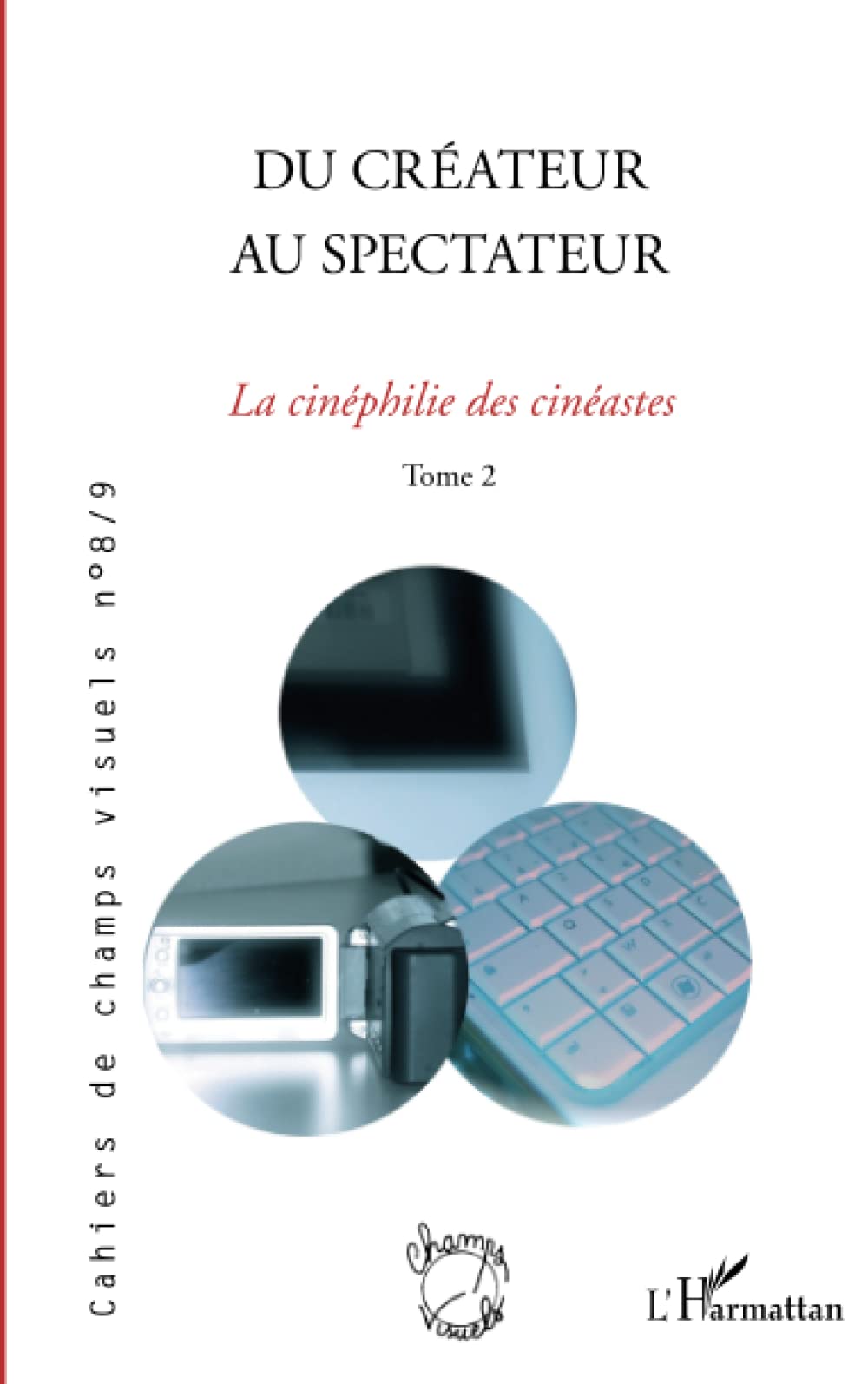 Du créateur au spectateur: La cinéphilie des cinéastes (Tome 2) 9782336293066