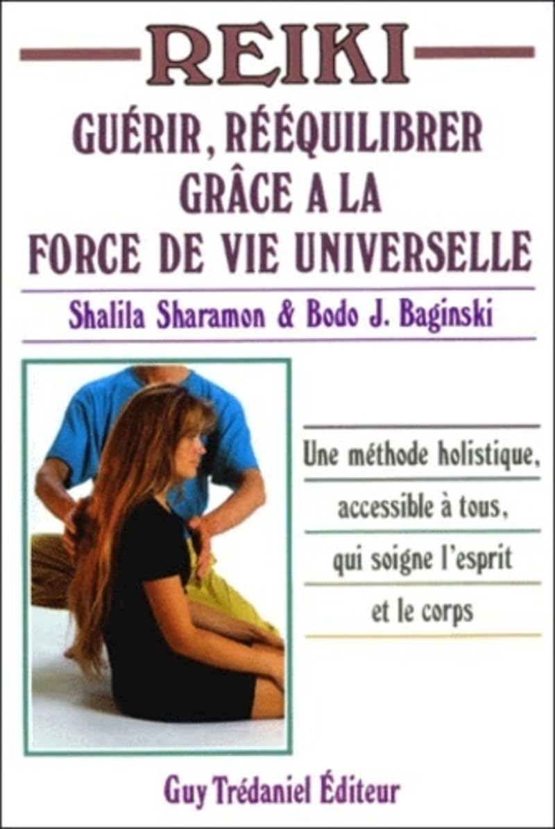 Reiki : Guérir, rééquilibrer grâce à la force de vie universelle - Une méthode holistique accessible à tous qui soigne l'esprit et le corps 9782857074519