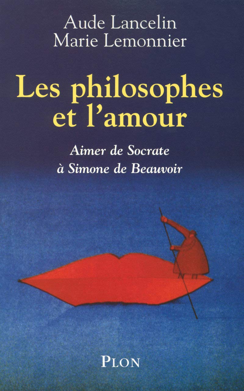 Les philosophes et l'amour: Aimer de Socrate à Simone de Beauvoir 9782259206228