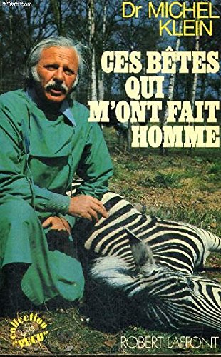 CES BETES QUI M'ONT FAIT HOMME.