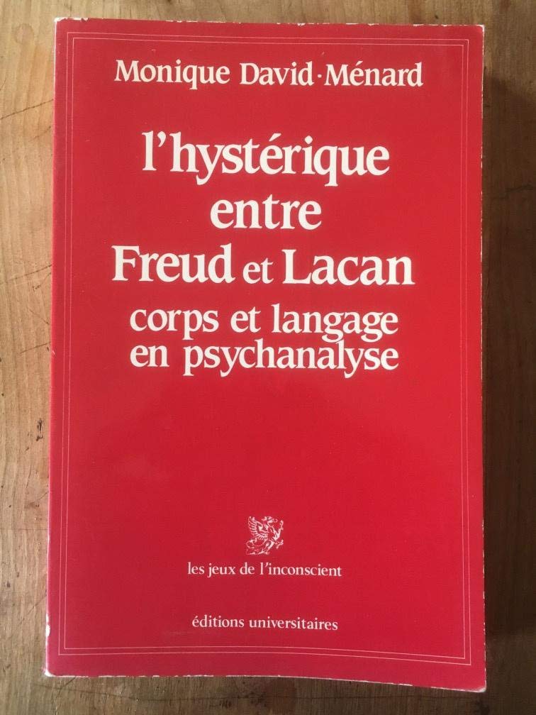L'hystérique entre Freud et Lacan : Corps et langage en psychanalyse 9782711302406