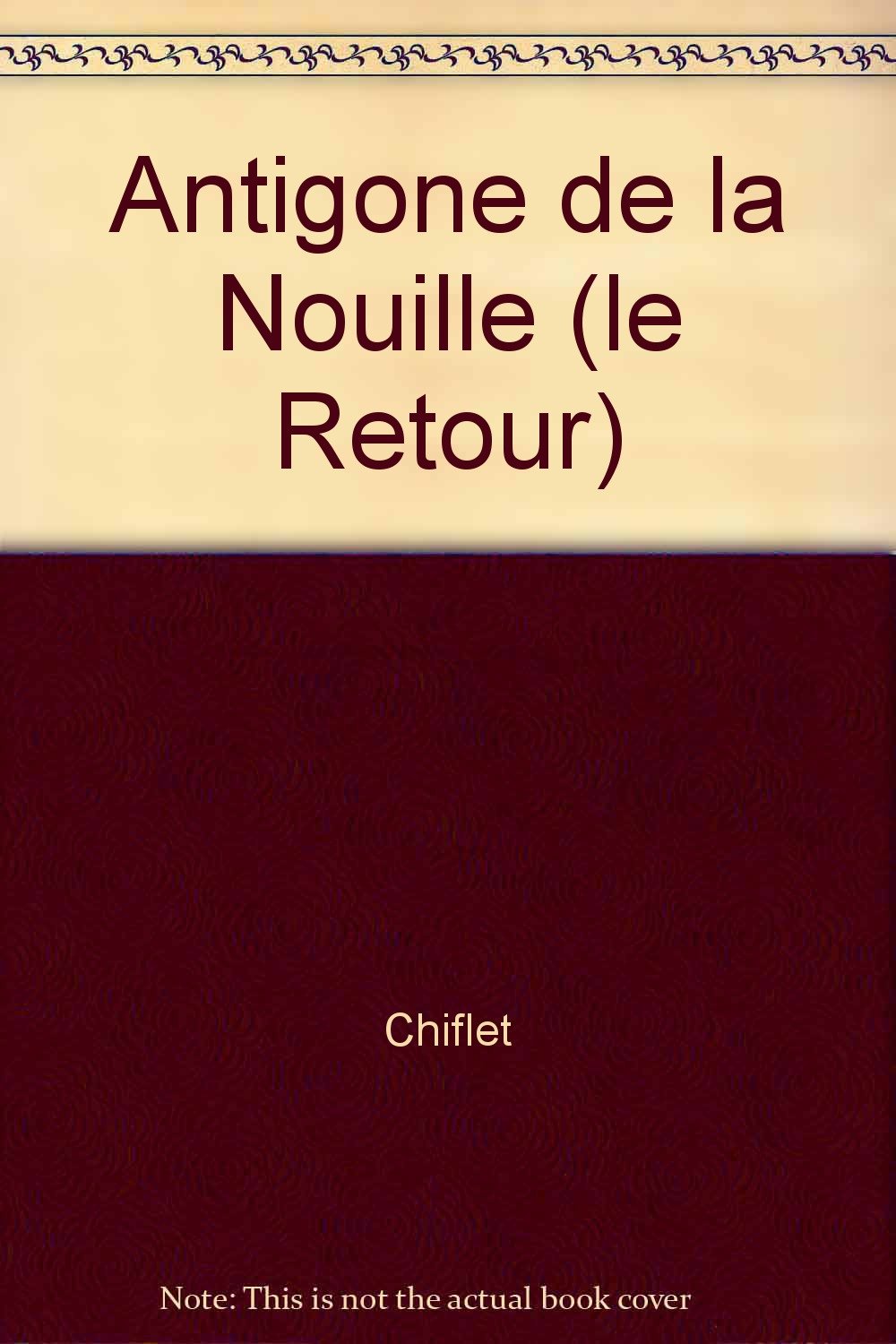 Antigone de la Nouille (le Retour) 9782913588578