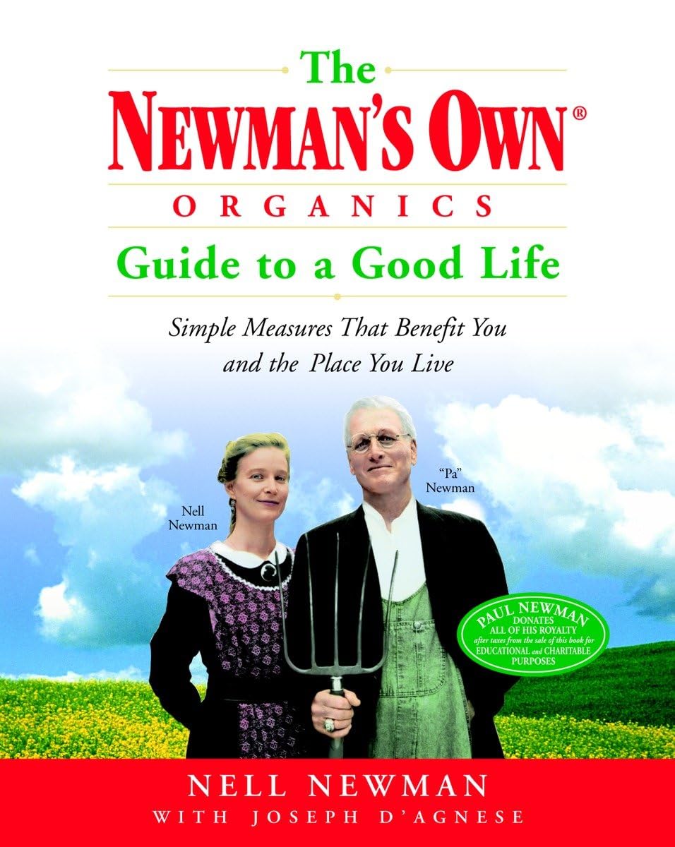 The Newman's Own Organics Guide to a Good Life: Simple Measures That Benefit You and the Place You Live 9780812967333