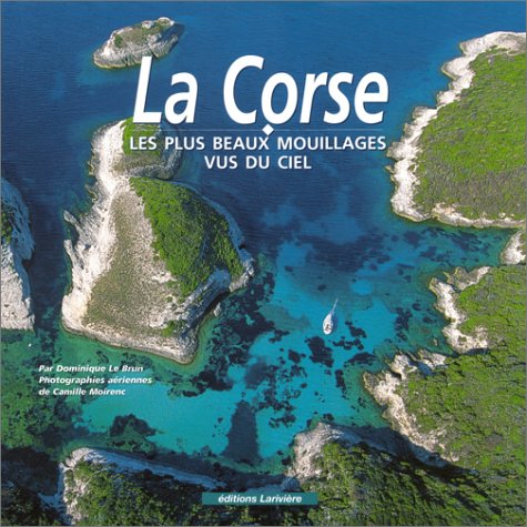 La Corse : Les Plus Beaux Mouillages vus du ciel 9782914205245