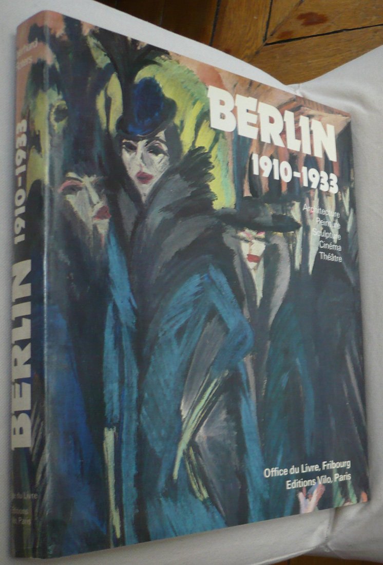 Berlin 1910-1933/ architecture-peinture-sculpture-cinema-theatre 9782719101599