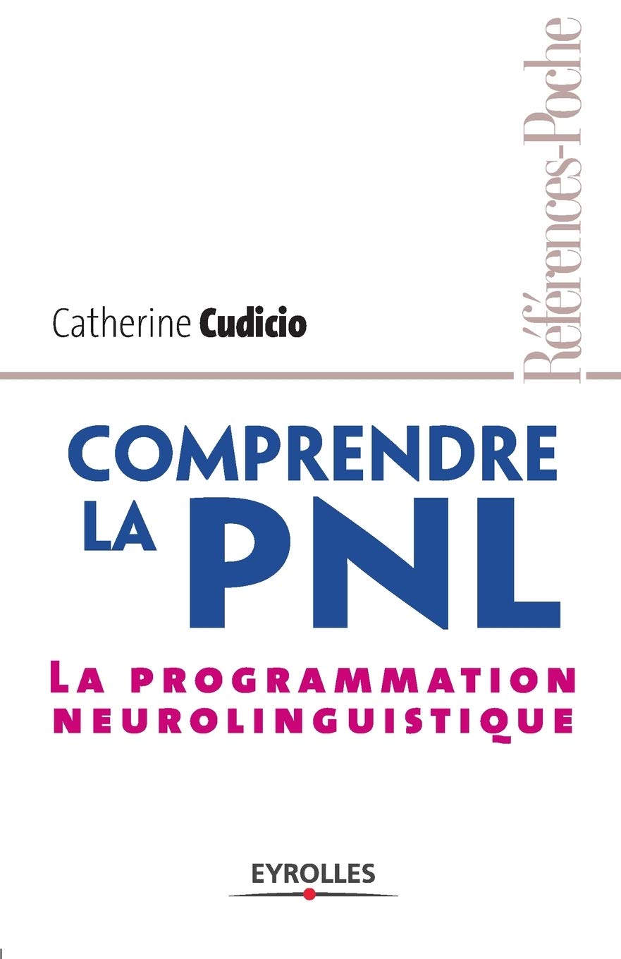 Comprendre la PNL: La programmation neurolinguistique 9782708134720