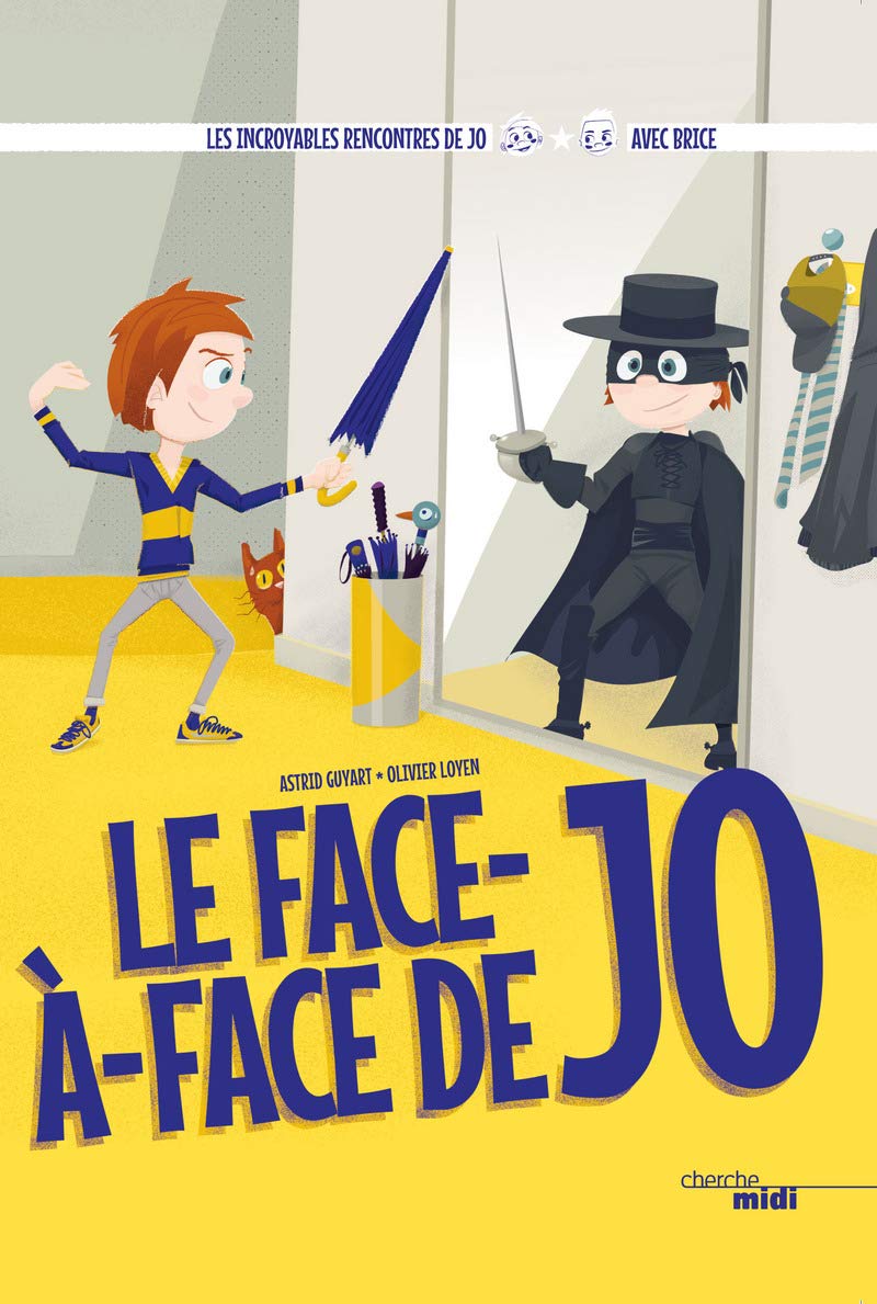 Le Face-à-face de Jo - Les Incroyables Rencontres de Jo avec Brice Guyart (escrime): Les Incroyables Rencontres de Jo avec Brice 9782749153643
