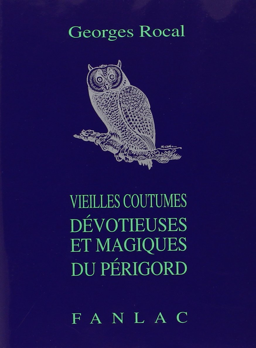 Vieilles coutumes dévotieuses et magiques du Périgord 9782865771974
