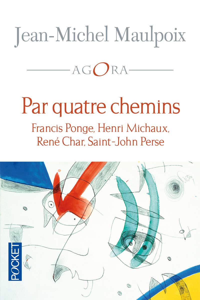 Par quatre chemins: Francis Ponge, Henri Michaux, René Char, Saint-John Perse 9782266203746