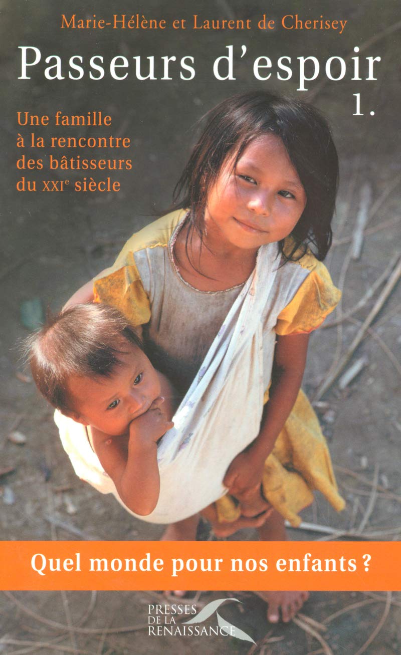 Passeurs d'espoir: Tome 1. Une famille à la rencontre des bâtisseurs du XXIe siècle (1) 9782750901714