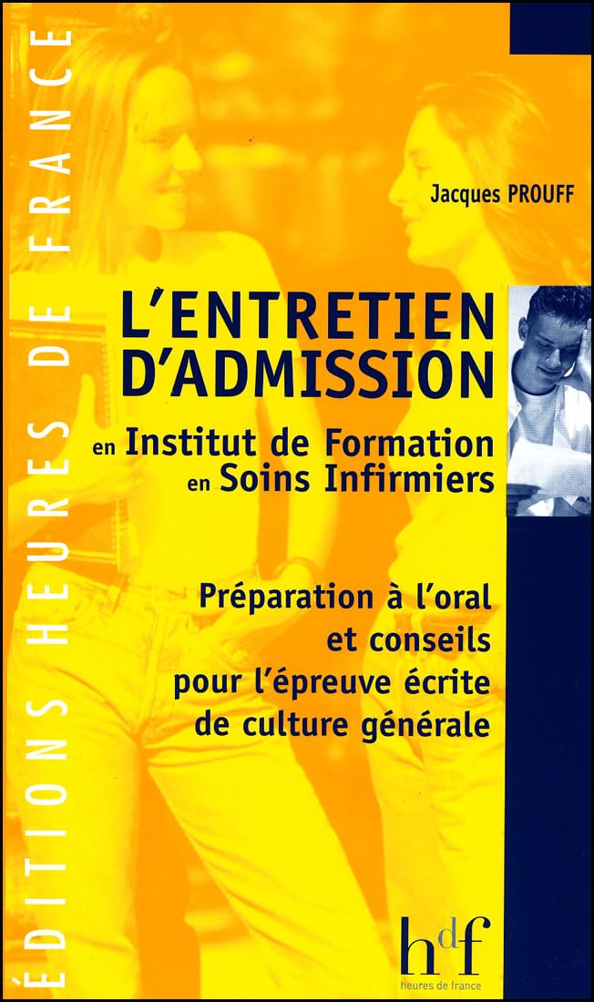 L'Entretien d'admission en institut de formation en soins infirmiers: Préparation à l'oral et conseils pour l'épreuve écrite de culture générale 9782853852029