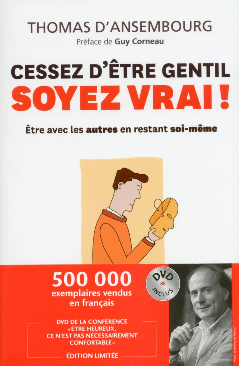 Cessez d'être gentil, soyez vrai ! Etre avec les autres en restant soi-même 9782761940597
