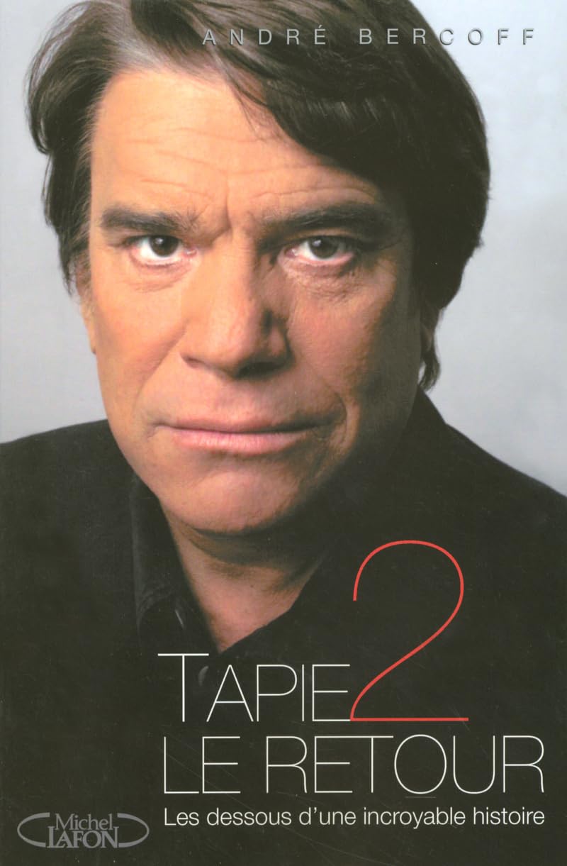 Tapie 2 Le retour, les dessous d'une incroyable histoire 9782749904146