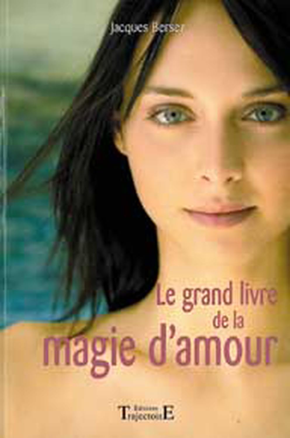 Le Grand Livre de la magie d'amour 9782841971619