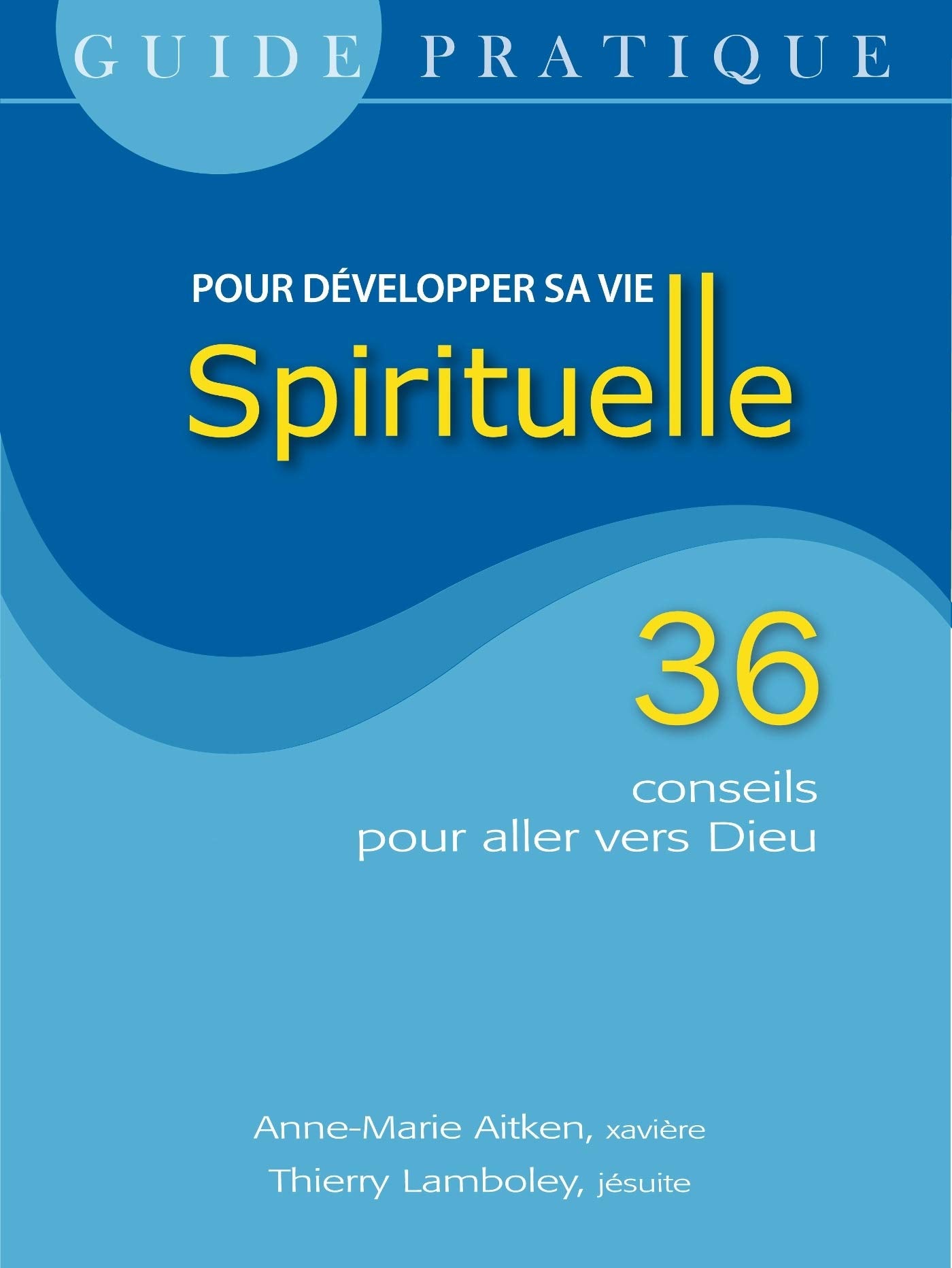 GUIDE PRAT. POUR DEVEL. VIE SPI RITUELLE 9782954056913