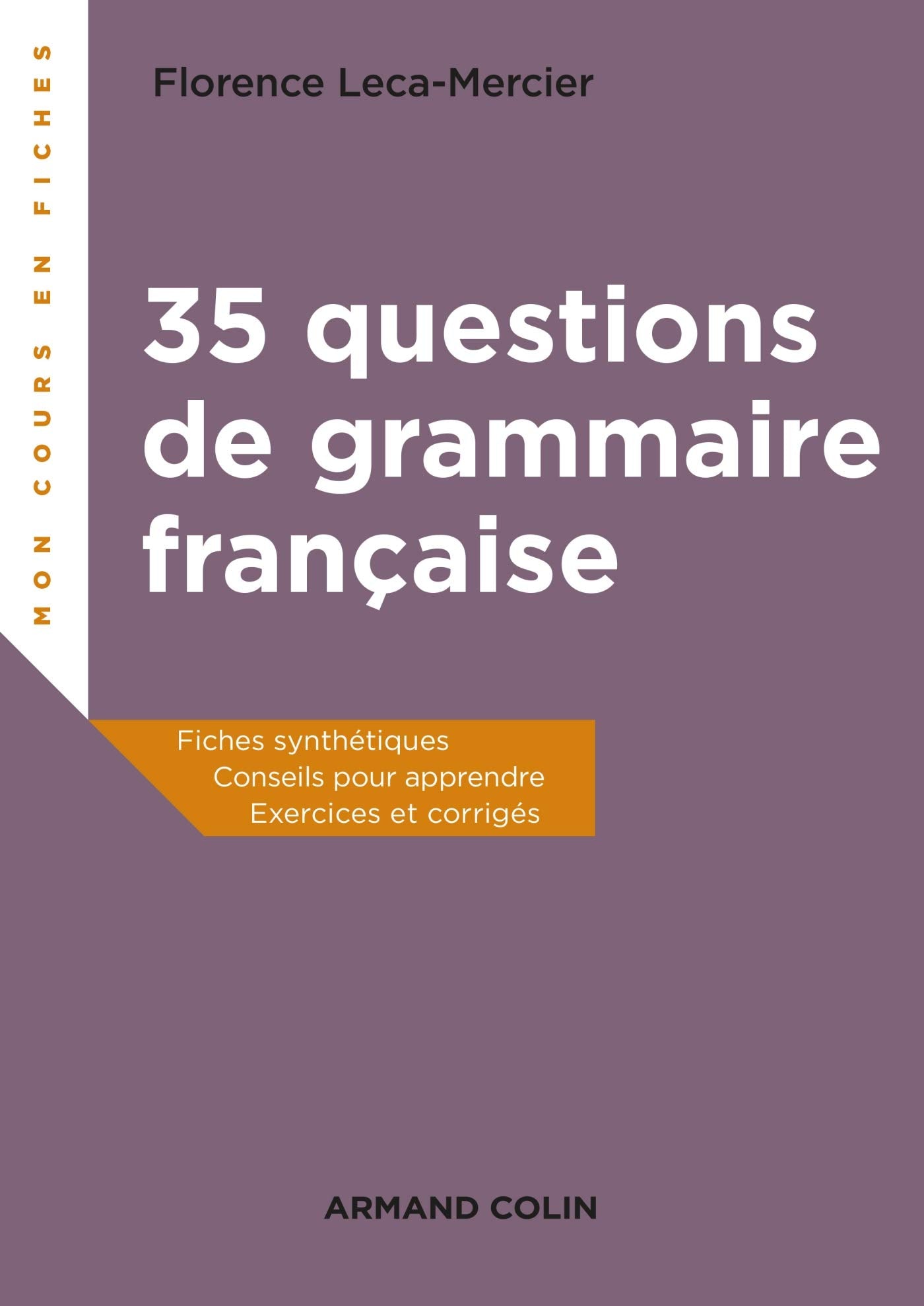 35 questions de grammaire française - Fiches synthétiques, conseils pour apprendre, exercices et cor: Fiches synthétiques, conseils pour apprendre, exercices et corrigés 9782200624712
