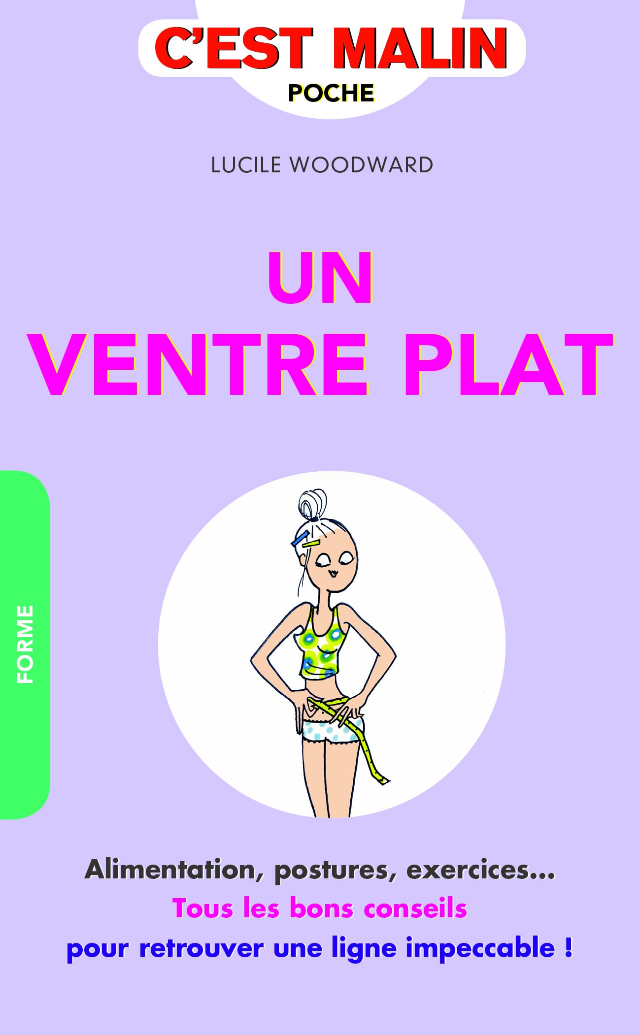 Un ventre plat, c'est malin: Alimentation, postures, exercices...tous les bons conseils ... 9782848996752