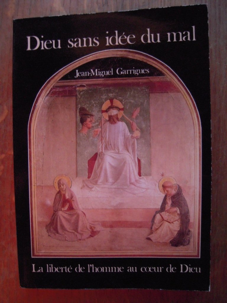 Dieu sans idée du mal, la liberté de l'homme au cour de Dieu 9782903702052