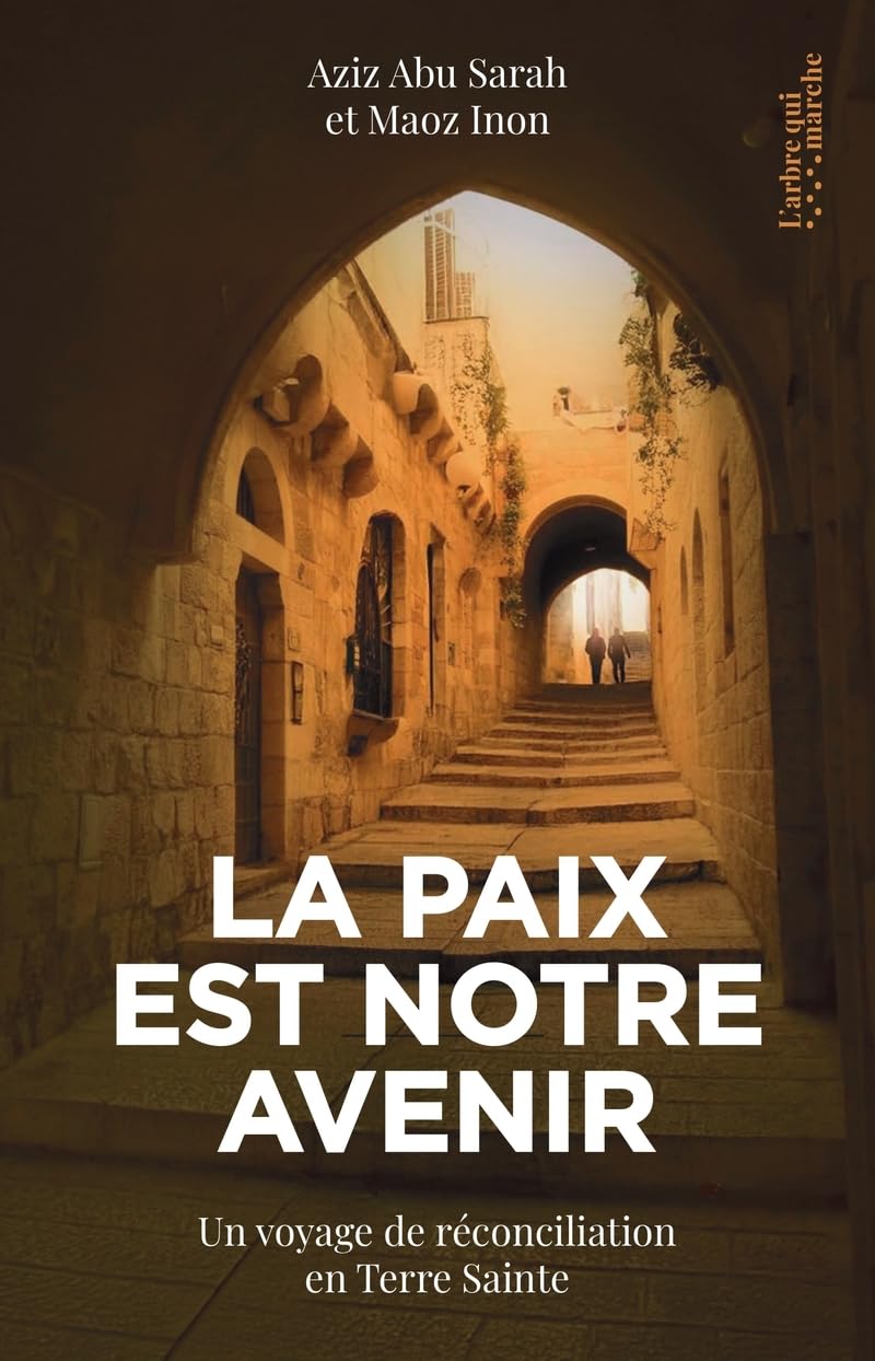 La paix est notre avenir - un voyage de réconciliation en Terre Sainte 9782919841172