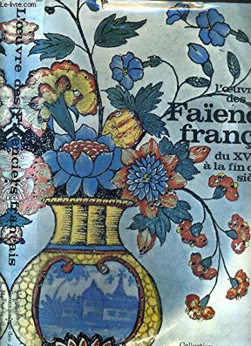 L'OEUVRE DES FAIENCIERS FRANCAIS DU XVIe A LA FIN DU XVIIIe SIECLE / COLLECTION CONNAISSANCE DES ARTS " GRANDS ARTISANS D'AUTREFOIS"