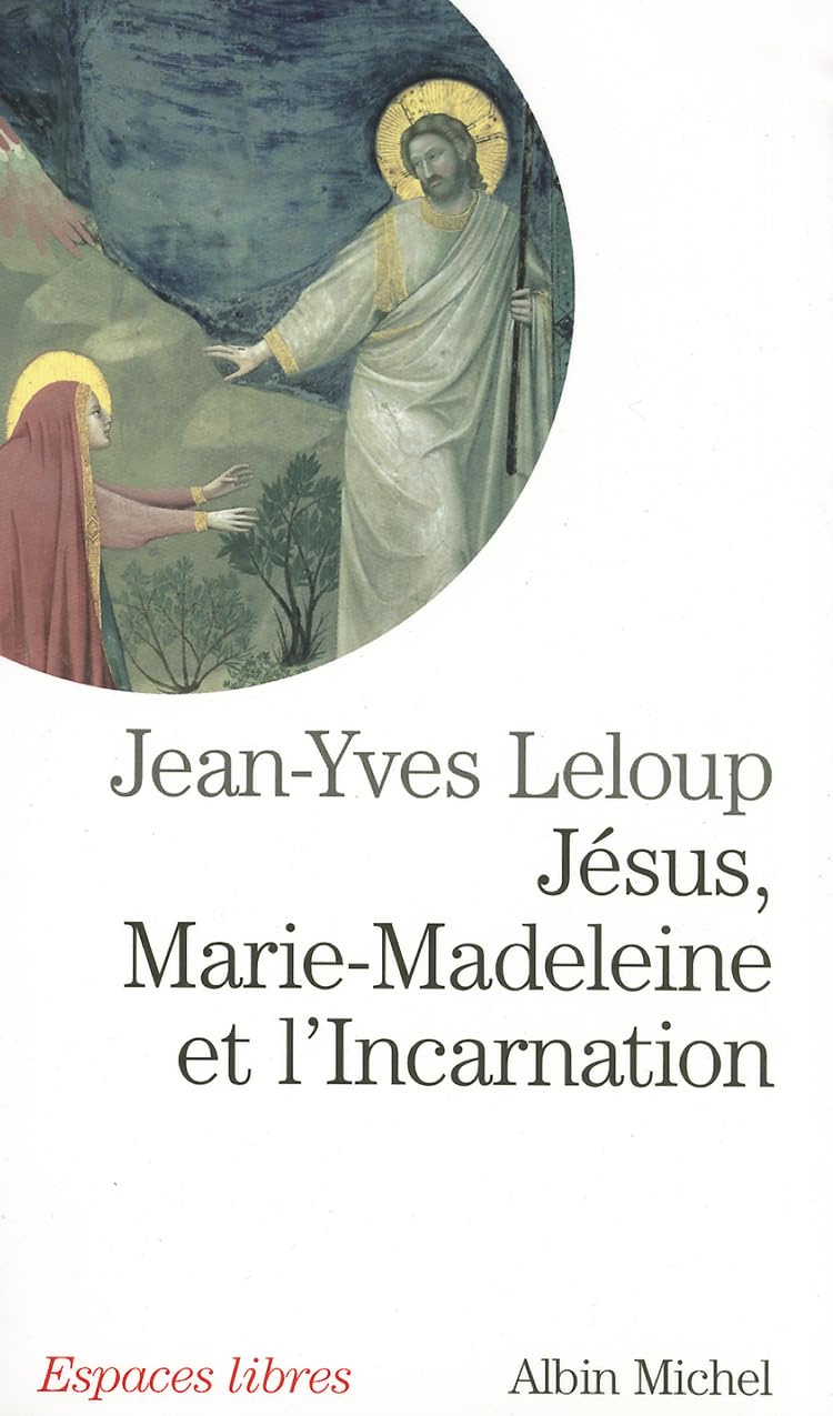 Jésus, Marie-Madeleine et l'Incarnation 9782226182975