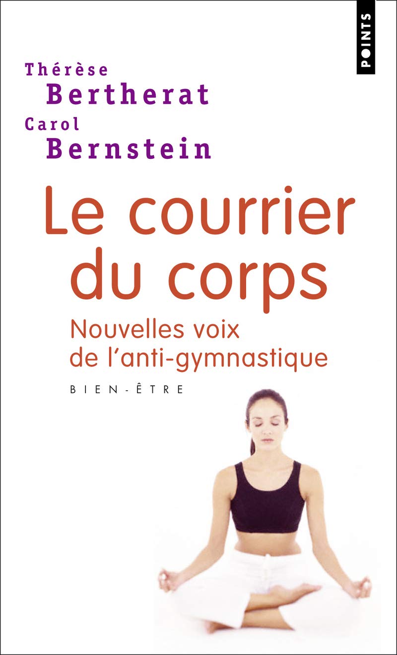 Courrier du corps: Nouvelles voies de l'anti-gymnastique 9782757807279