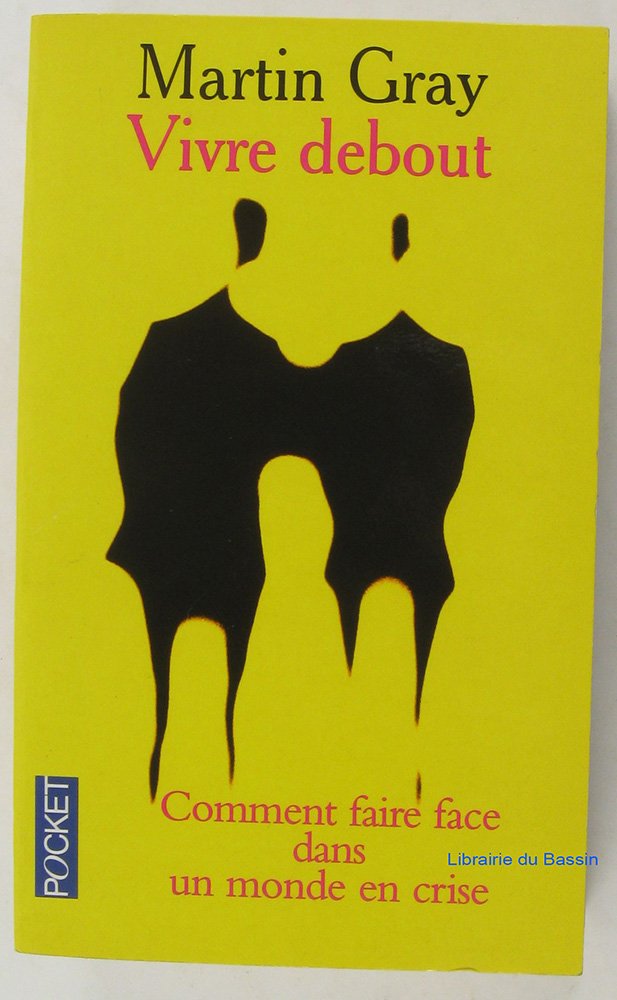 Vivre Debout. Comment Faire Face Dans Un Monde En Crise 9782266067744