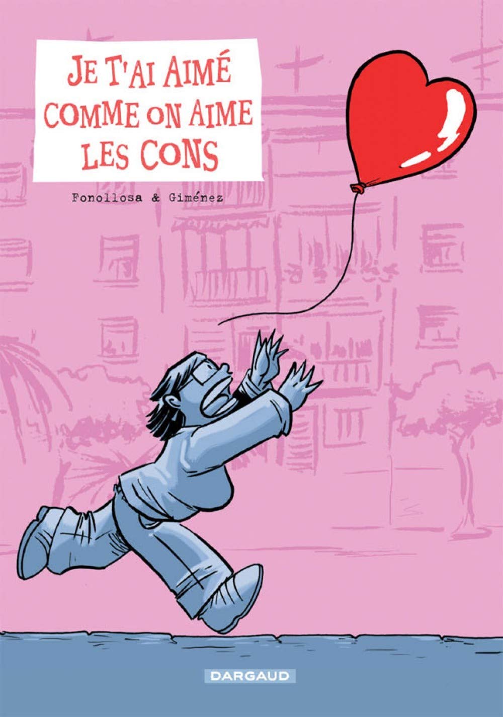 JE T'AI AIME COMME ON AIME LES CONS 9782505003489