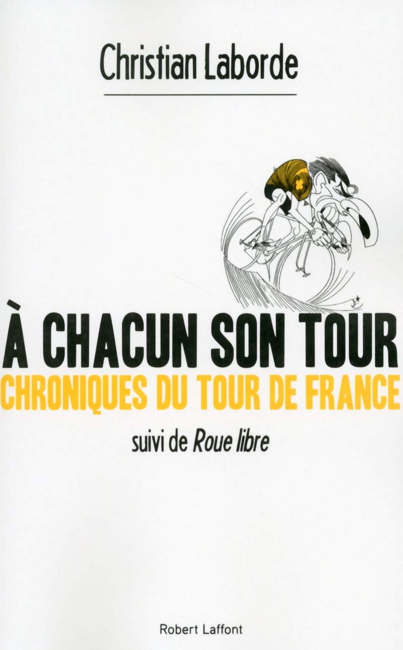À chacun son Tour: Chroniques du Tour de France suivi de Roue libre 9782221159491