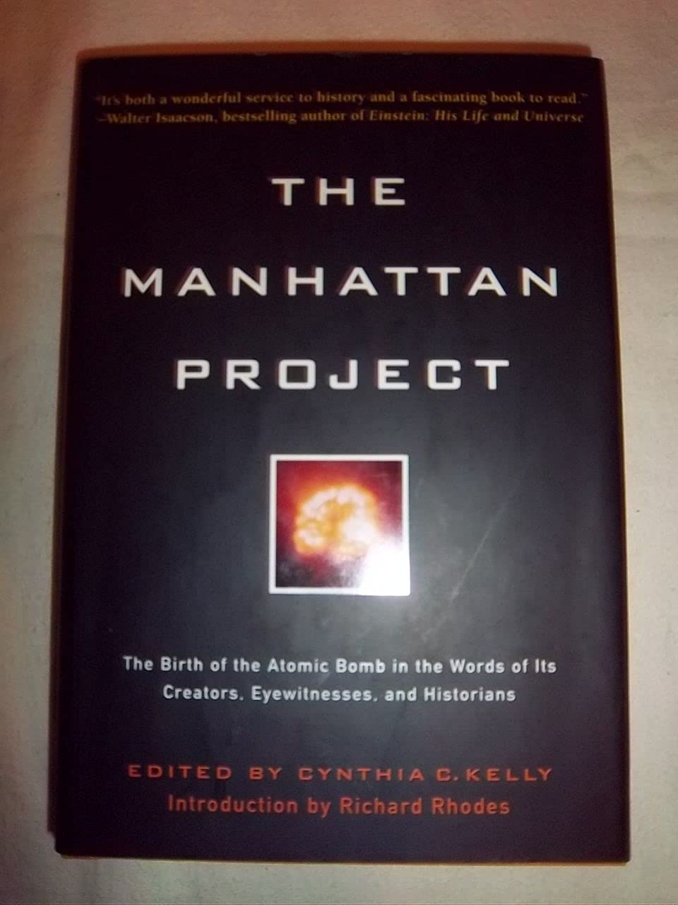 Manhattan Project: The Birth of the Atomic Bomb in the Words of Its Creators, Eyewitnesses and Historians. 9781579127473