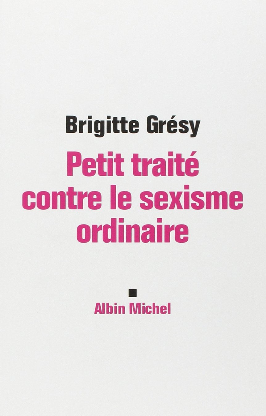 Petit Traité contre le sexisme ordinaire 9782226192998