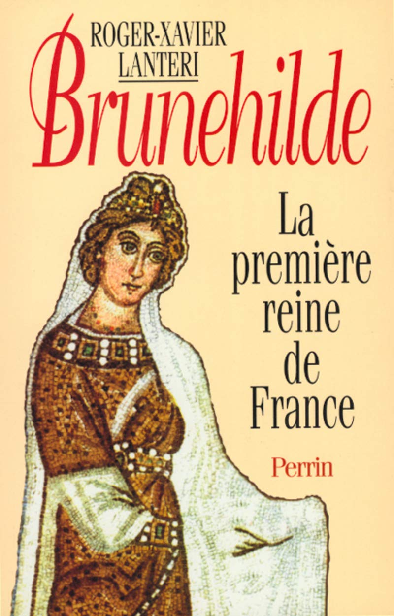 Brunehilde: La première reine de France 9782262011253