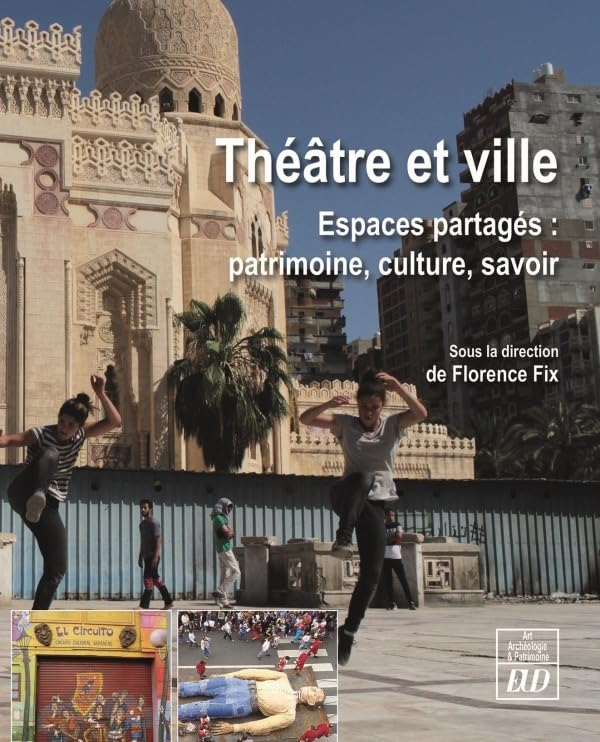 Théâtre et ville: ESPACES PARTAGÉS : PATRIMOINE, CULTURE, SAVOIR 9782364412378