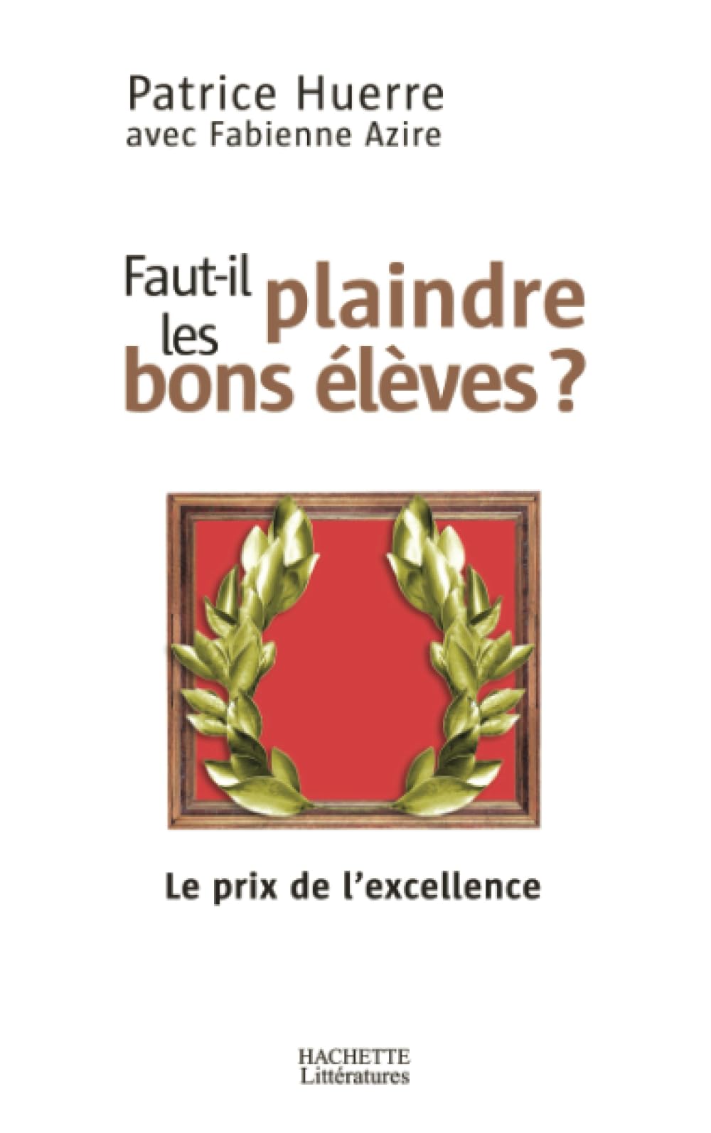Faut-il plaindre les bons élèves 9782012357761