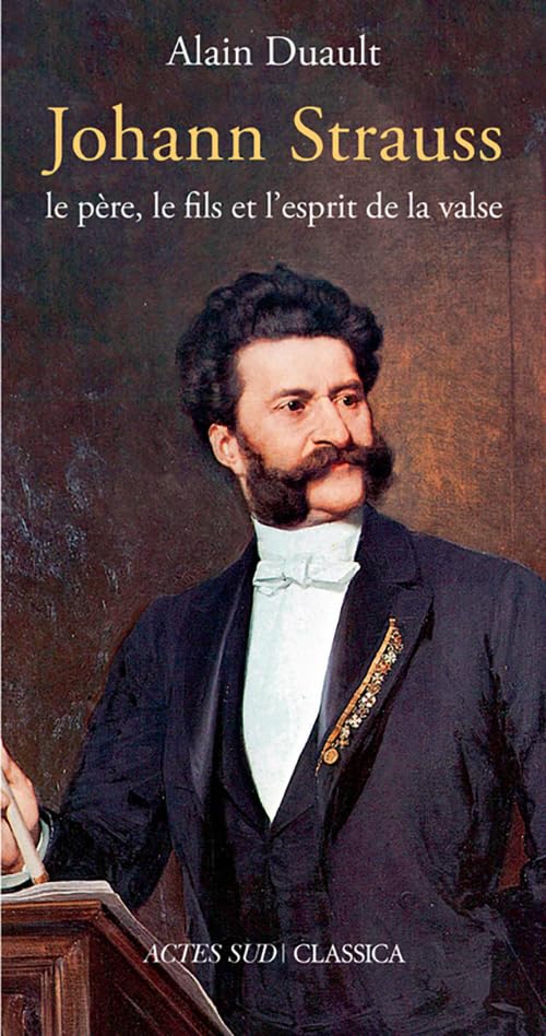 Johann Strauss, le père, le fils et l'esprit de la valse 9782330086312