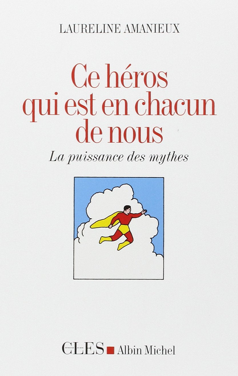 Ce héros qui est en chacun de nous: La puissance des mythes 9782226221476