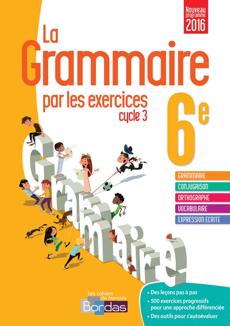 La grammaire par les exercices 6e - Cahier d'exercices - Nouveau programme 2016 9782047332801
