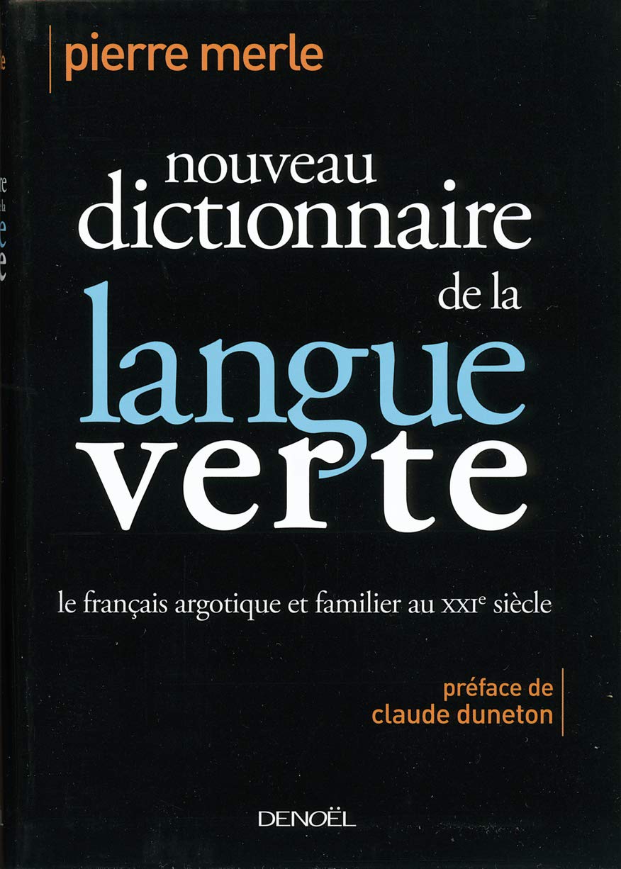 Nouveau dictionnaire de la langue verte: Le français argotique et familier au XXIe siècle 9782207257951