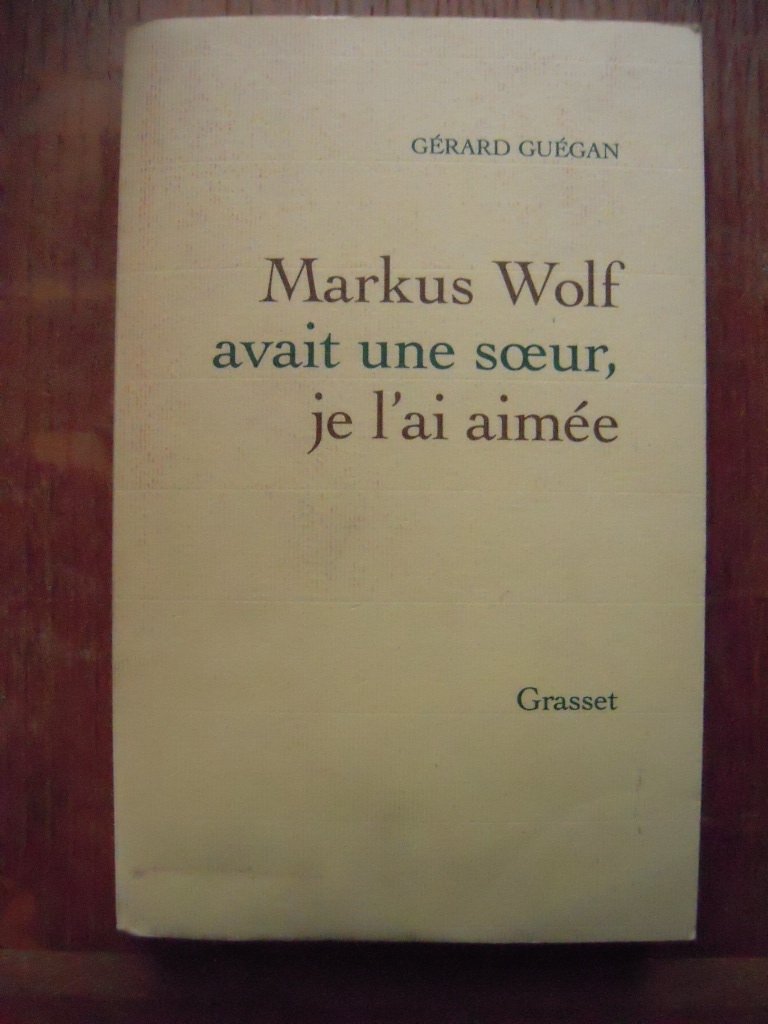 Markus Wolf avait une soeur, je l'ai aimée 9782246556510
