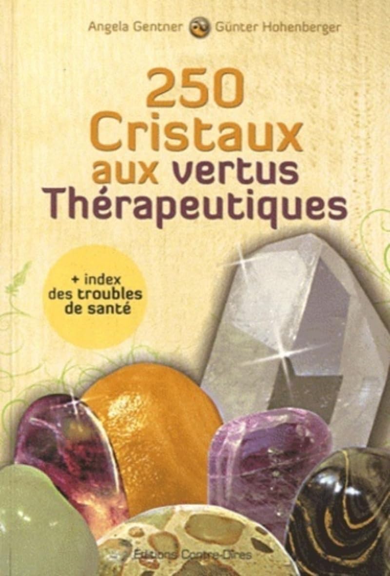 250 cristaux aux vertus thérapeutiques 9782849332368