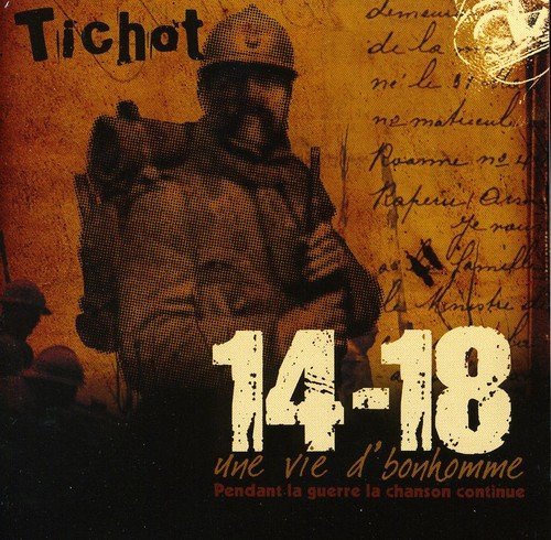 14-18 Une Vie D'Bonhomme : Pendant La Guerre La Chanson Continue 3299039923726
