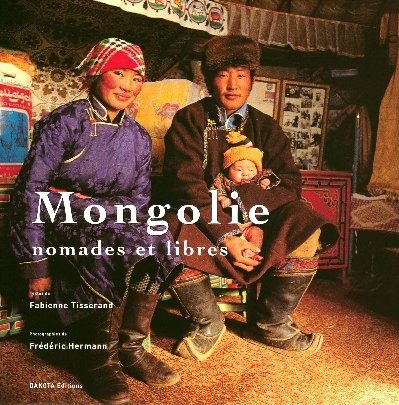 Mongolie : Nomades et libres 9782846401104