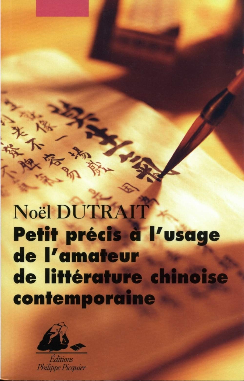 Petit Precis A L'Usage De L'Amateur De Litterature Chinoise Contemporaine (1976-2001) 9782877305884
