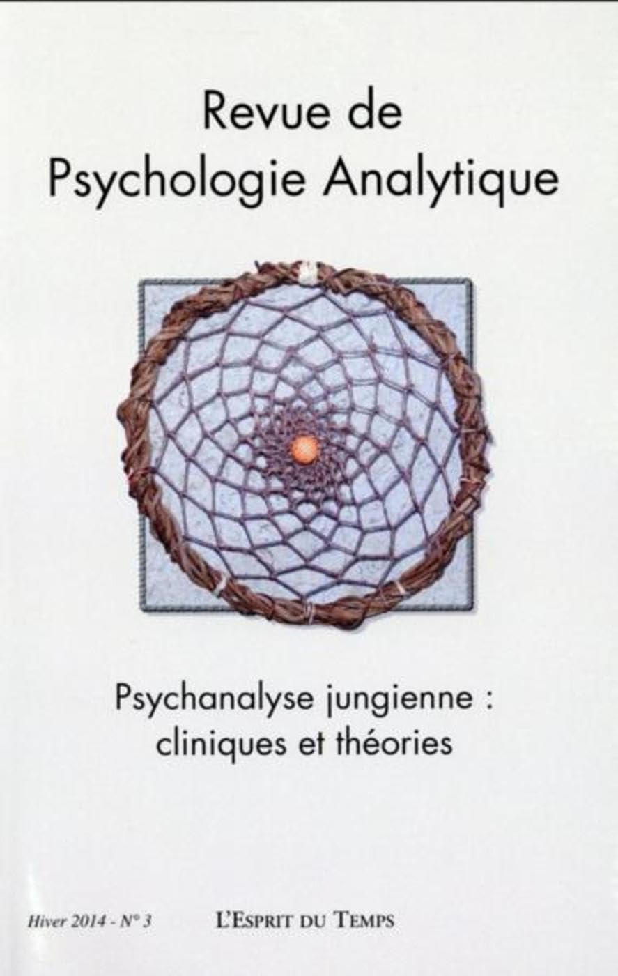 Revue de psychologie analytique n°3, hiver 2014: Psychanalyse jungienne : cliniques et théories 9782847952957