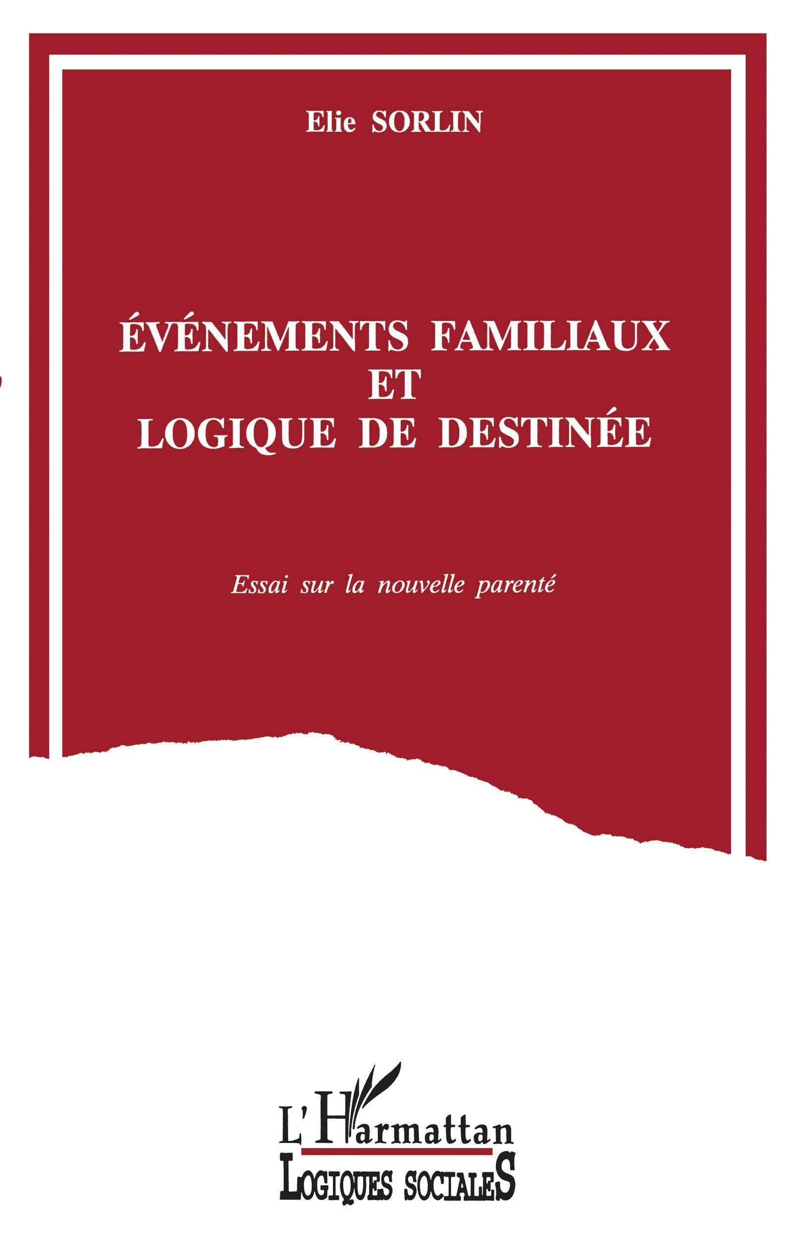 Evénements familiaux et logique de destinée: Essai sur la nouvelle parenté 9782738433268