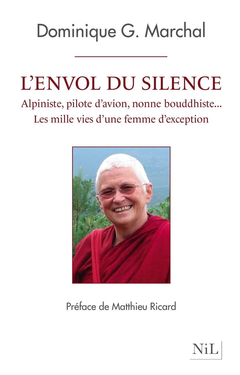 L'envol du silence: Alpiniste, pilote d'avion, nonne bouddhiste... les mille vies d'une femme d'exception 9782841115839